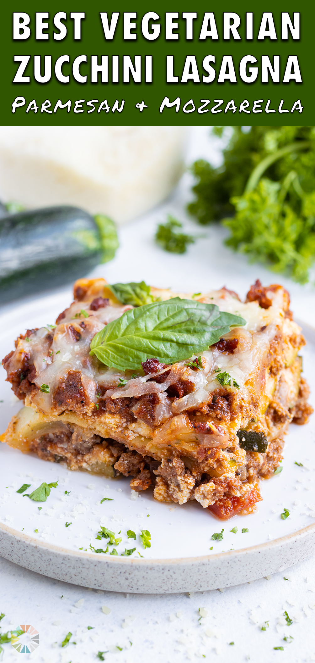 Zucchini Lasagna Recipe (Not Watery!) - Evolving Table